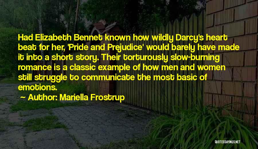 Mariella Frostrup Quotes: Had Elizabeth Bennet Known How Wildly Darcy's Heart Beat For Her, 'pride And Prejudice' Would Barely Have Made It Into