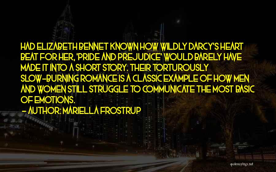 Mariella Frostrup Quotes: Had Elizabeth Bennet Known How Wildly Darcy's Heart Beat For Her, 'pride And Prejudice' Would Barely Have Made It Into