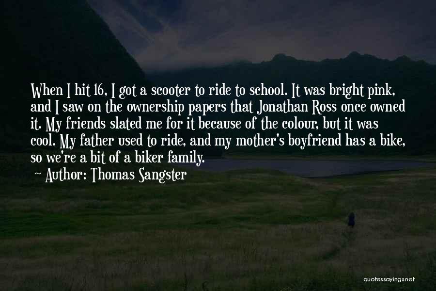 Thomas Sangster Quotes: When I Hit 16, I Got A Scooter To Ride To School. It Was Bright Pink, And I Saw On