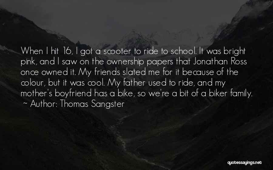 Thomas Sangster Quotes: When I Hit 16, I Got A Scooter To Ride To School. It Was Bright Pink, And I Saw On