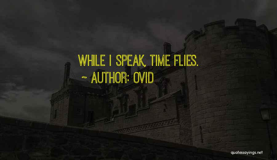 Ovid Quotes: While I Speak, Time Flies.