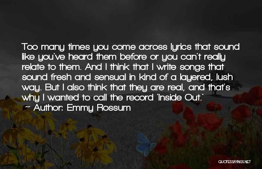 Emmy Rossum Quotes: Too Many Times You Come Across Lyrics That Sound Like You've Heard Them Before Or You Can't Really Relate To