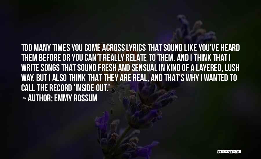 Emmy Rossum Quotes: Too Many Times You Come Across Lyrics That Sound Like You've Heard Them Before Or You Can't Really Relate To