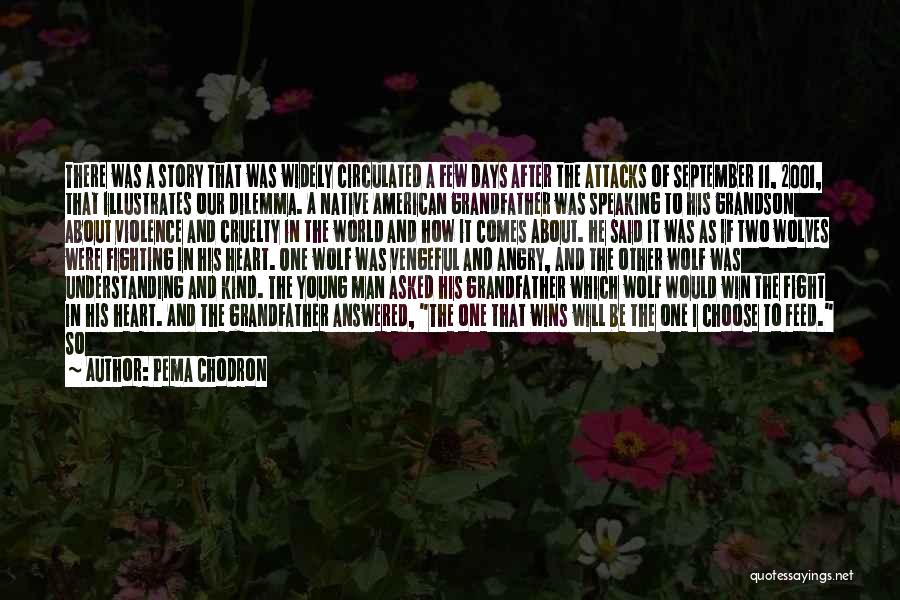 Pema Chodron Quotes: There Was A Story That Was Widely Circulated A Few Days After The Attacks Of September 11, 2001, That Illustrates