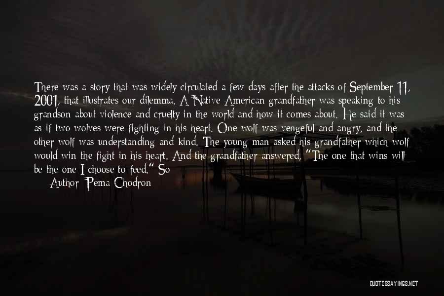 Pema Chodron Quotes: There Was A Story That Was Widely Circulated A Few Days After The Attacks Of September 11, 2001, That Illustrates