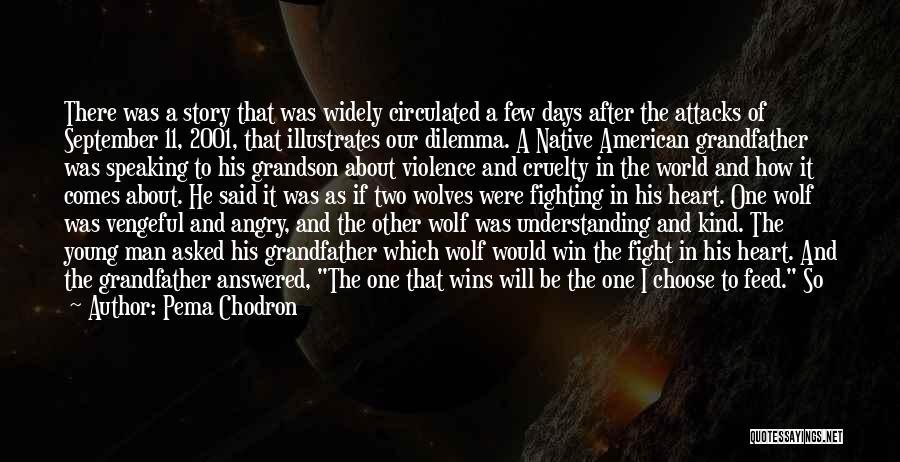 Pema Chodron Quotes: There Was A Story That Was Widely Circulated A Few Days After The Attacks Of September 11, 2001, That Illustrates