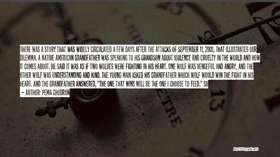 Pema Chodron Quotes: There Was A Story That Was Widely Circulated A Few Days After The Attacks Of September 11, 2001, That Illustrates