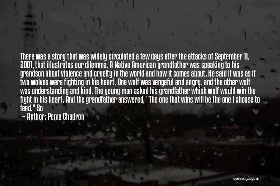 Pema Chodron Quotes: There Was A Story That Was Widely Circulated A Few Days After The Attacks Of September 11, 2001, That Illustrates