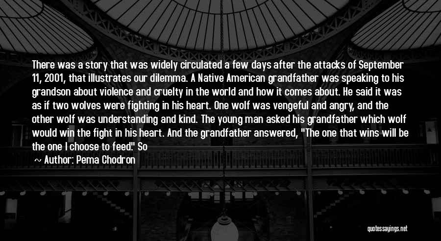 Pema Chodron Quotes: There Was A Story That Was Widely Circulated A Few Days After The Attacks Of September 11, 2001, That Illustrates
