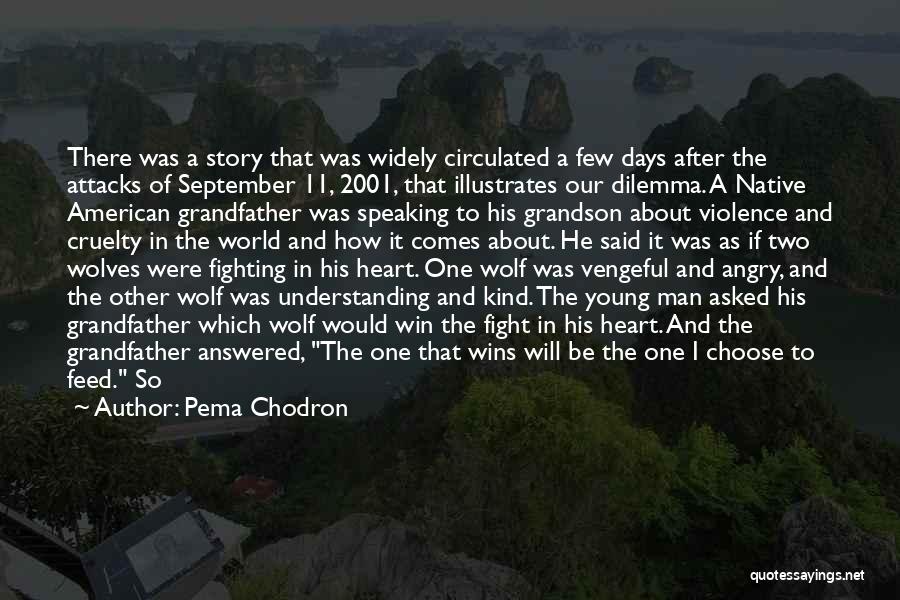 Pema Chodron Quotes: There Was A Story That Was Widely Circulated A Few Days After The Attacks Of September 11, 2001, That Illustrates