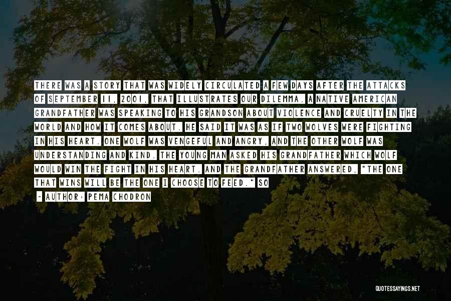 Pema Chodron Quotes: There Was A Story That Was Widely Circulated A Few Days After The Attacks Of September 11, 2001, That Illustrates