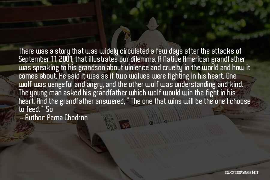 Pema Chodron Quotes: There Was A Story That Was Widely Circulated A Few Days After The Attacks Of September 11, 2001, That Illustrates