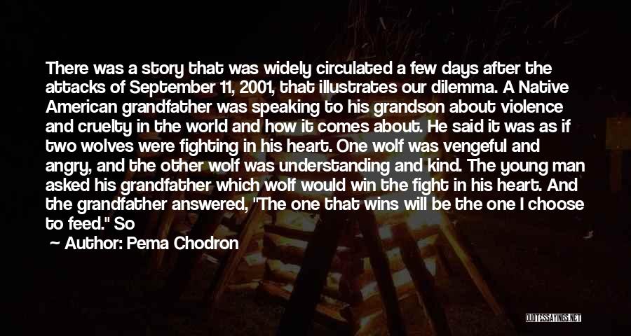 Pema Chodron Quotes: There Was A Story That Was Widely Circulated A Few Days After The Attacks Of September 11, 2001, That Illustrates