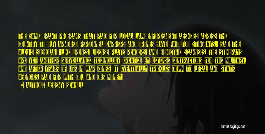 Jeremy Scahill Quotes: The Same Grant Programs That Paid For Local Law Enforcement Agencies Across The Country To Buy Armored Personnel Carriers And