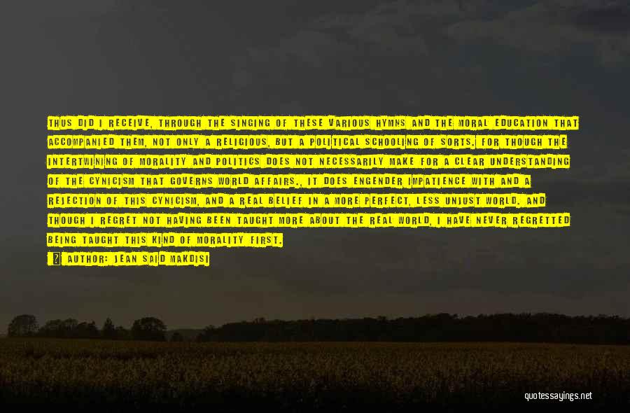 Jean Said Makdisi Quotes: Thus Did I Receive, Through The Singing Of These Various Hymns And The Moral Education That Accompanied Them, Not Only