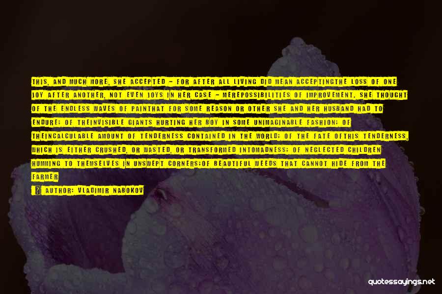 Vladimir Nabokov Quotes: This, And Much More, She Accepted - For After All Living Did Mean Acceptingthe Loss Of One Joy After Another,