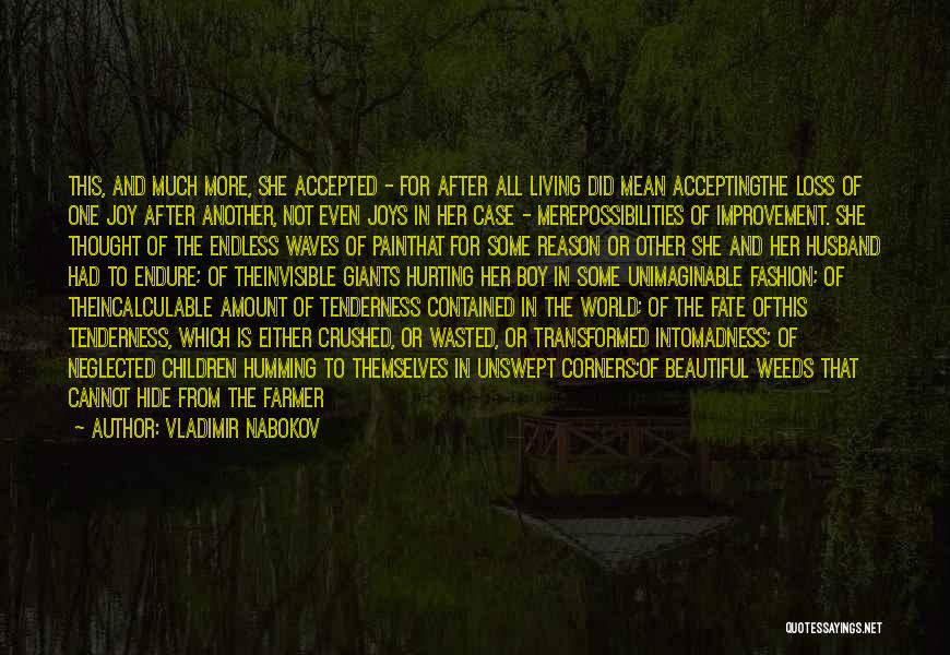 Vladimir Nabokov Quotes: This, And Much More, She Accepted - For After All Living Did Mean Acceptingthe Loss Of One Joy After Another,