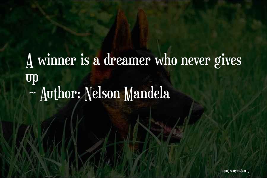 Nelson Mandela Quotes: A Winner Is A Dreamer Who Never Gives Up