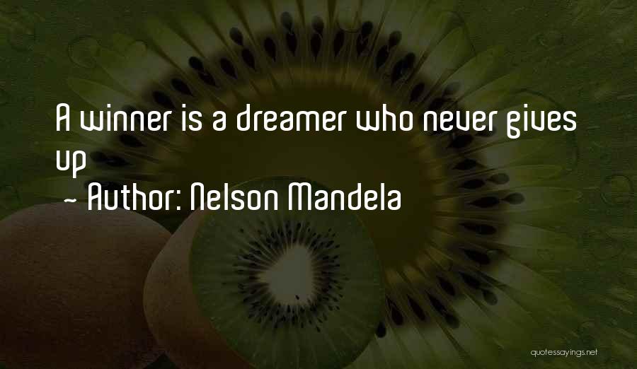 Nelson Mandela Quotes: A Winner Is A Dreamer Who Never Gives Up