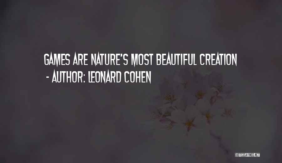 Leonard Cohen Quotes: Games Are Nature's Most Beautiful Creation