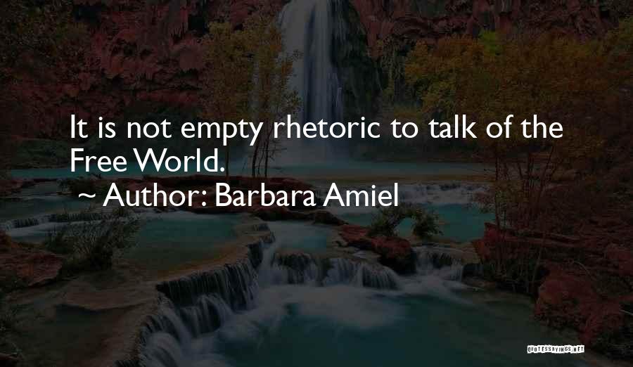 Barbara Amiel Quotes: It Is Not Empty Rhetoric To Talk Of The Free World.