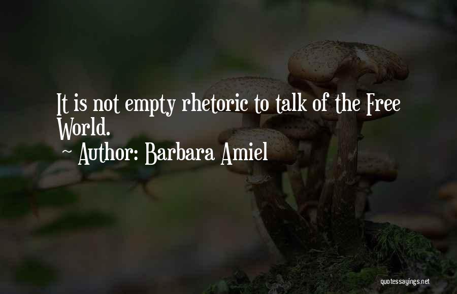 Barbara Amiel Quotes: It Is Not Empty Rhetoric To Talk Of The Free World.