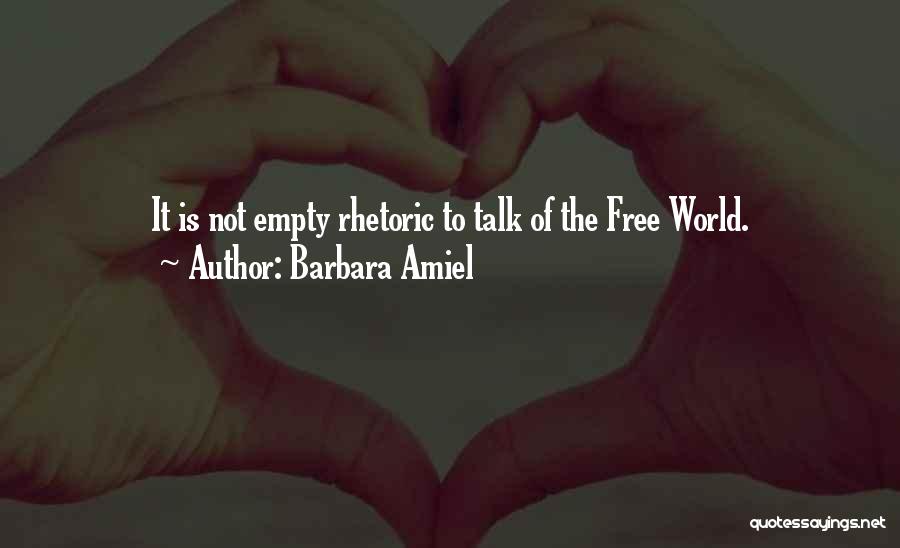 Barbara Amiel Quotes: It Is Not Empty Rhetoric To Talk Of The Free World.