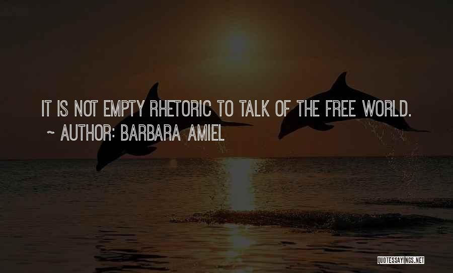 Barbara Amiel Quotes: It Is Not Empty Rhetoric To Talk Of The Free World.