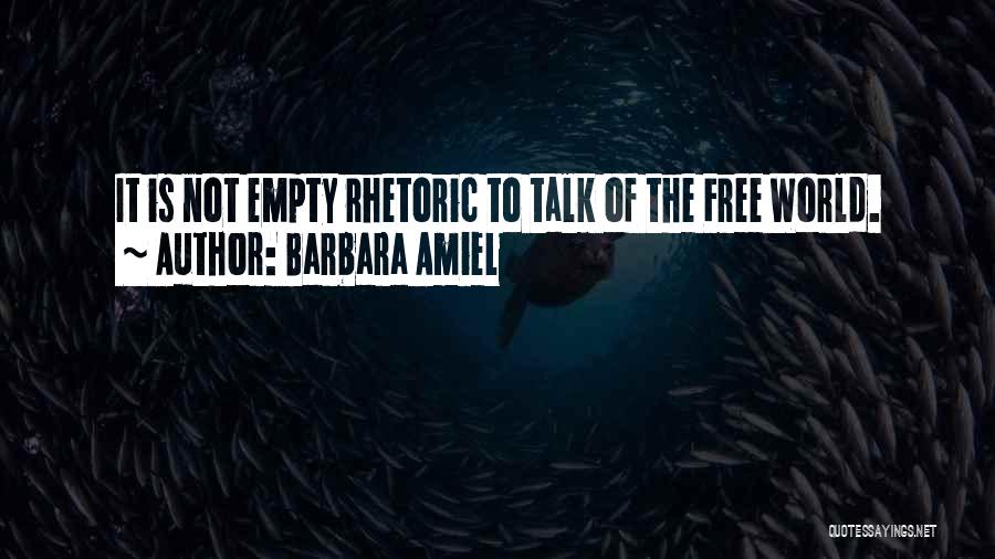 Barbara Amiel Quotes: It Is Not Empty Rhetoric To Talk Of The Free World.