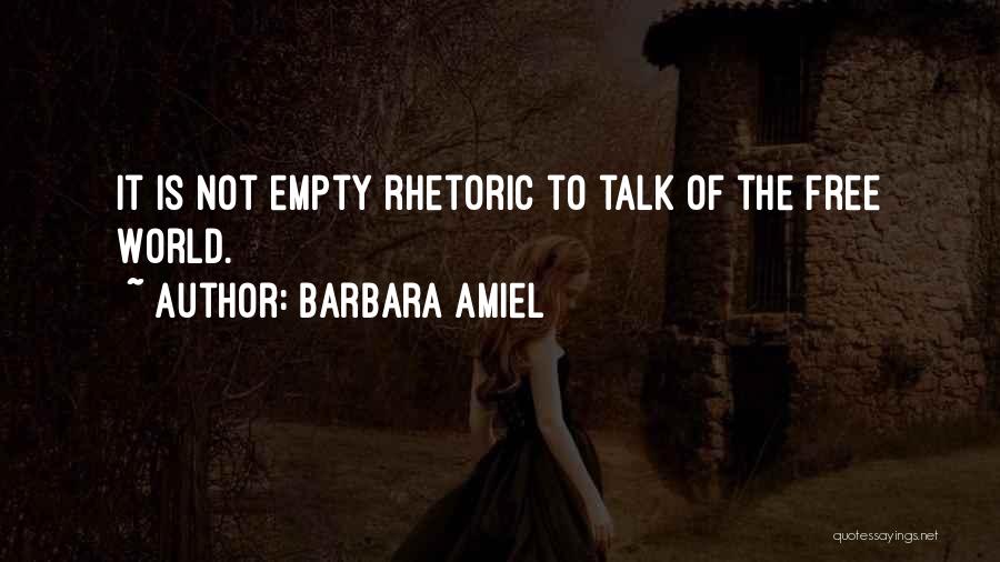 Barbara Amiel Quotes: It Is Not Empty Rhetoric To Talk Of The Free World.