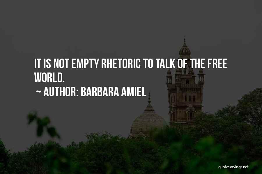 Barbara Amiel Quotes: It Is Not Empty Rhetoric To Talk Of The Free World.