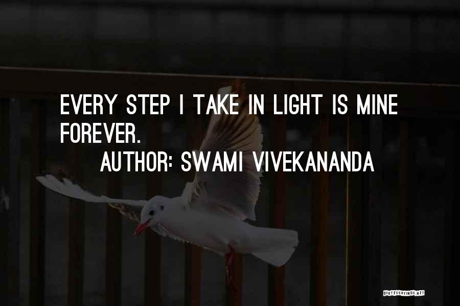 Swami Vivekananda Quotes: Every Step I Take In Light Is Mine Forever.