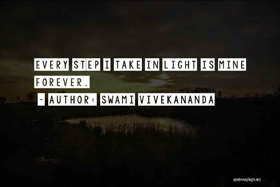 Swami Vivekananda Quotes: Every Step I Take In Light Is Mine Forever.