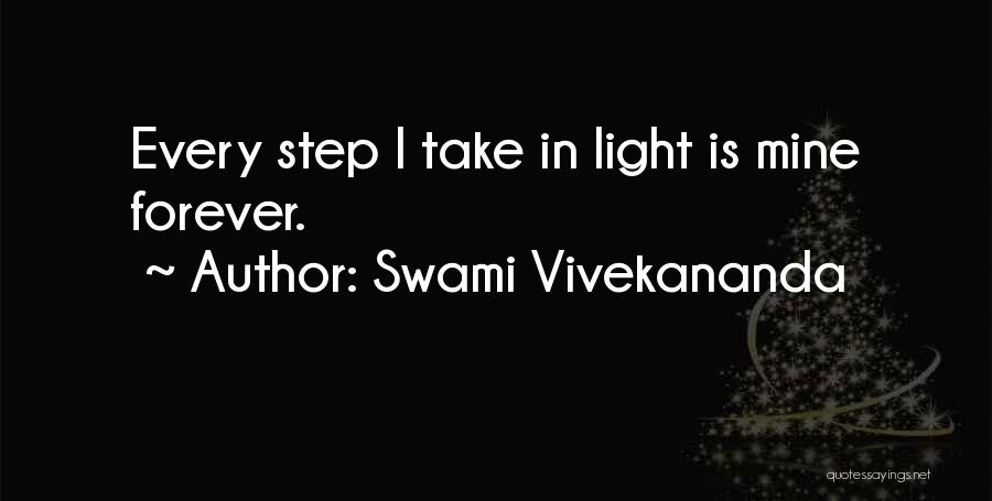 Swami Vivekananda Quotes: Every Step I Take In Light Is Mine Forever.