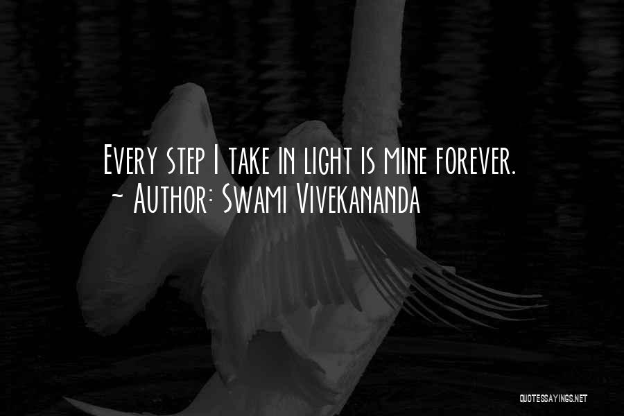 Swami Vivekananda Quotes: Every Step I Take In Light Is Mine Forever.