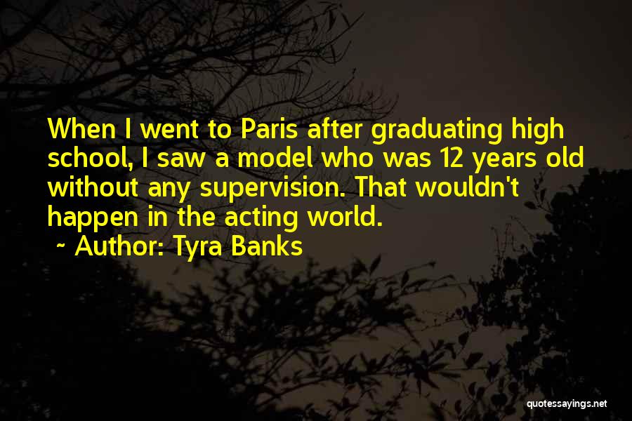 Tyra Banks Quotes: When I Went To Paris After Graduating High School, I Saw A Model Who Was 12 Years Old Without Any