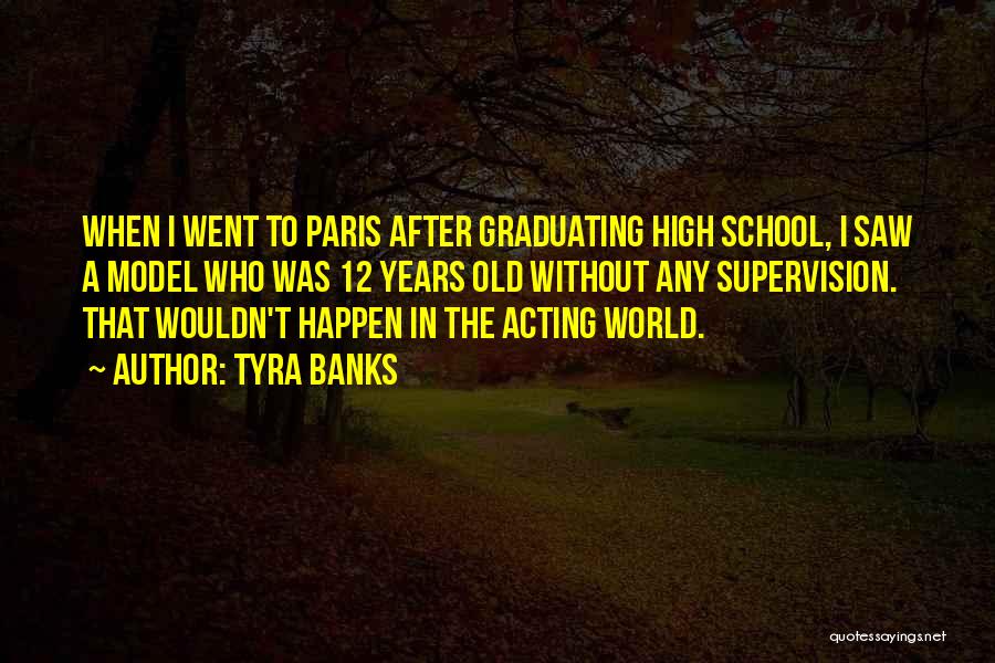 Tyra Banks Quotes: When I Went To Paris After Graduating High School, I Saw A Model Who Was 12 Years Old Without Any