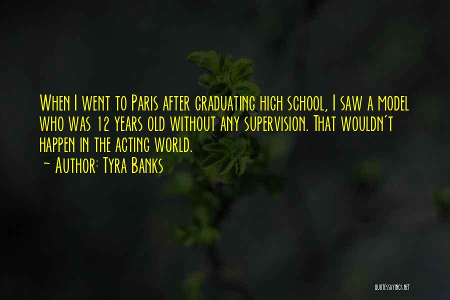 Tyra Banks Quotes: When I Went To Paris After Graduating High School, I Saw A Model Who Was 12 Years Old Without Any