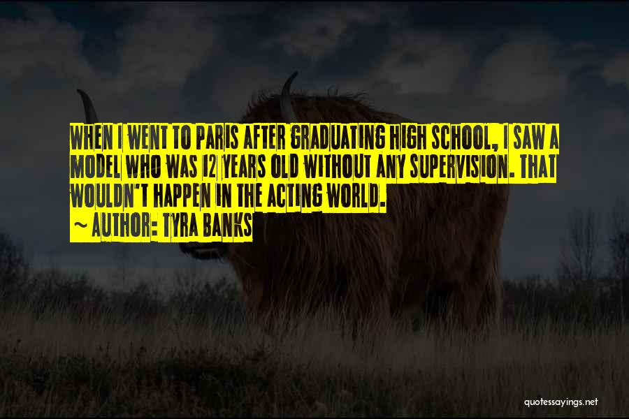 Tyra Banks Quotes: When I Went To Paris After Graduating High School, I Saw A Model Who Was 12 Years Old Without Any