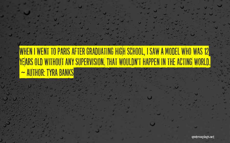 Tyra Banks Quotes: When I Went To Paris After Graduating High School, I Saw A Model Who Was 12 Years Old Without Any