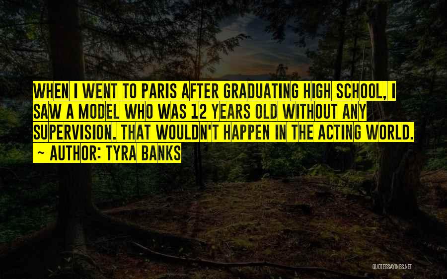 Tyra Banks Quotes: When I Went To Paris After Graduating High School, I Saw A Model Who Was 12 Years Old Without Any