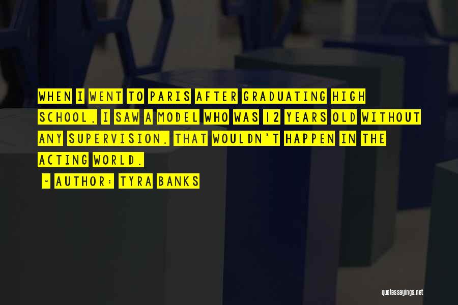 Tyra Banks Quotes: When I Went To Paris After Graduating High School, I Saw A Model Who Was 12 Years Old Without Any