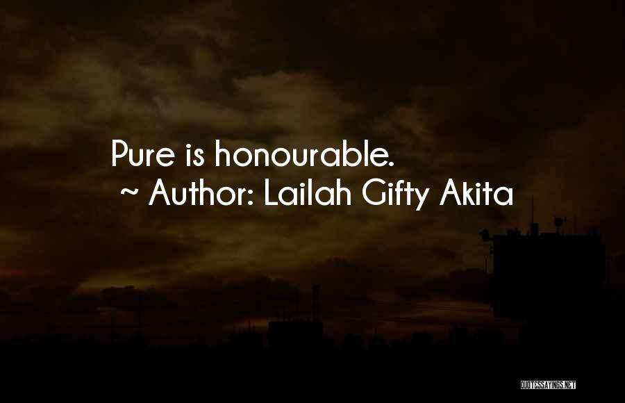 Lailah Gifty Akita Quotes: Pure Is Honourable.