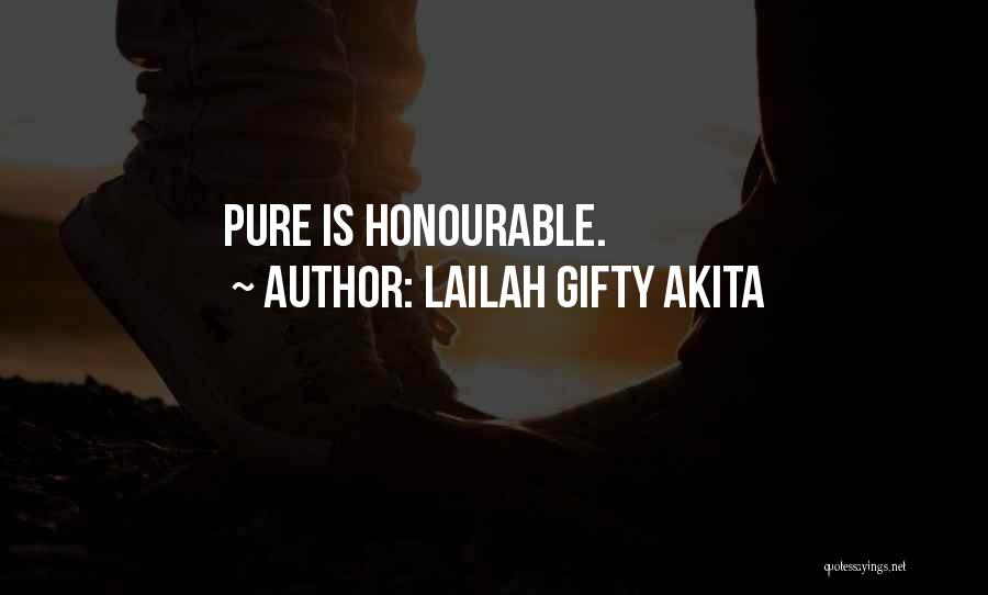 Lailah Gifty Akita Quotes: Pure Is Honourable.