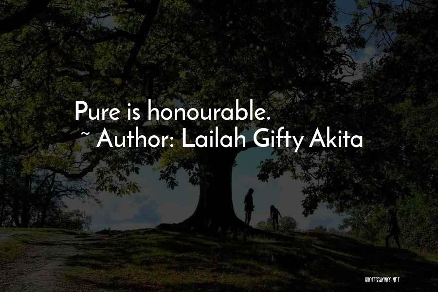 Lailah Gifty Akita Quotes: Pure Is Honourable.