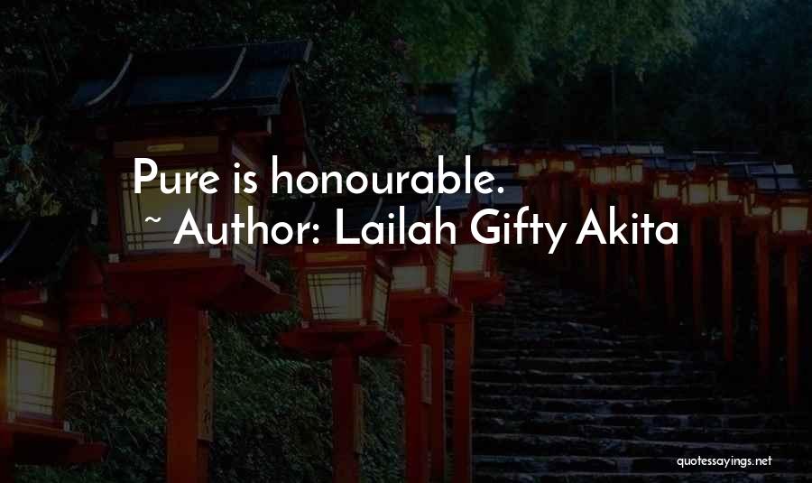 Lailah Gifty Akita Quotes: Pure Is Honourable.