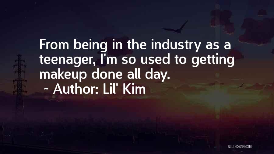Lil' Kim Quotes: From Being In The Industry As A Teenager, I'm So Used To Getting Makeup Done All Day.