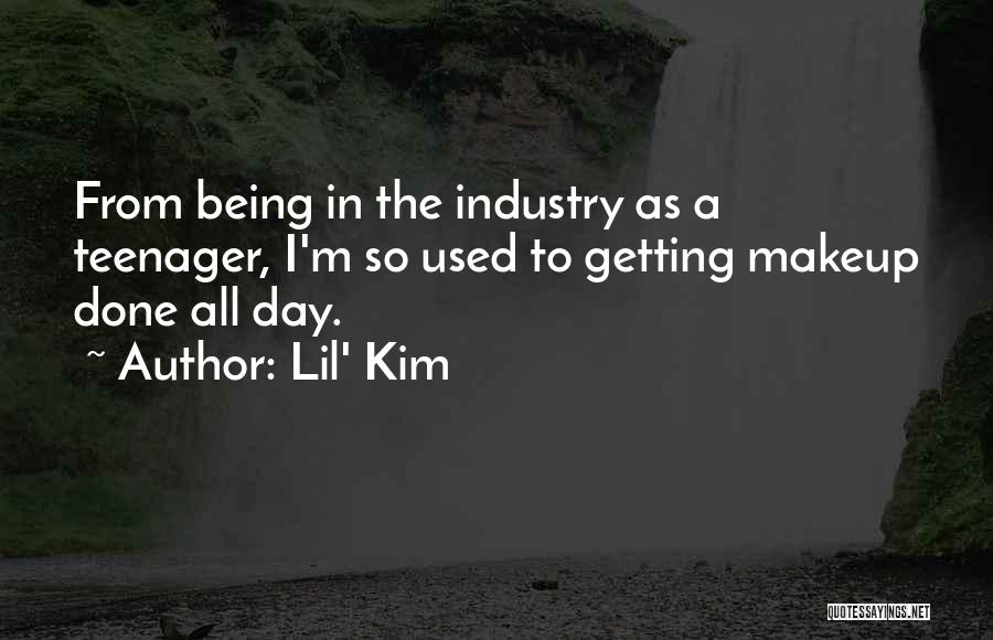 Lil' Kim Quotes: From Being In The Industry As A Teenager, I'm So Used To Getting Makeup Done All Day.