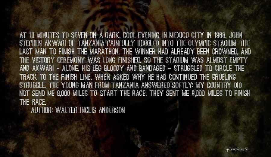 Walter Inglis Anderson Quotes: At 10 Minutes To Seven On A Dark, Cool Evening In Mexico City In 1968, John Stephen Akwari Of Tanzania