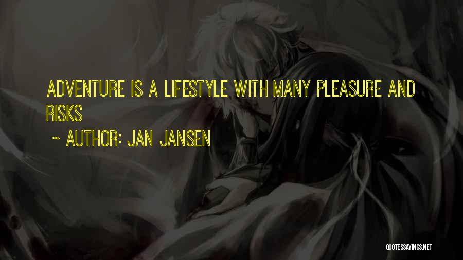 Jan Jansen Quotes: Adventure Is A Lifestyle With Many Pleasure And Risks